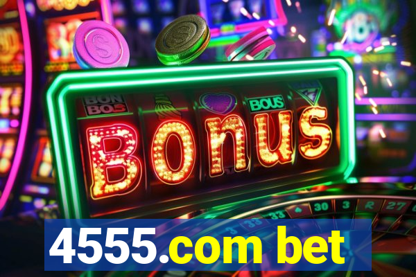 4555.com bet